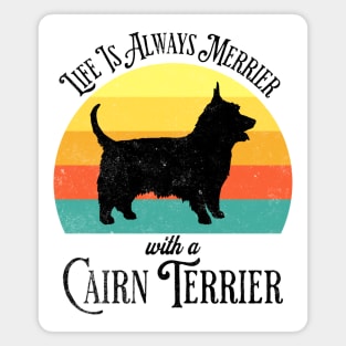 Life Is Always Merrier With A Cairn Terrier sunset design Magnet